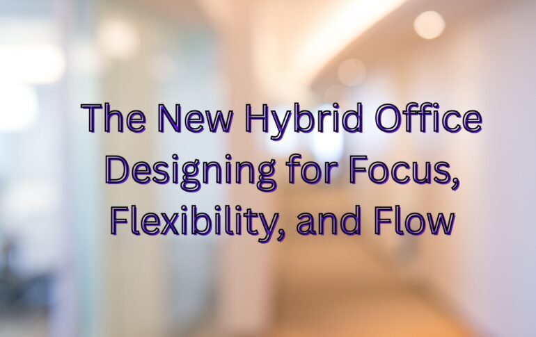 Discover how to design a hybrid-ready office in today’s changing work world. Explore flexible workstations, wellness zones, and modern European-inspired interiors.